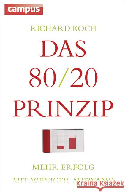 Das 80/20-Prinzip : Mehr Erfolg mit weniger Aufwand Koch, Richard 9783593502472