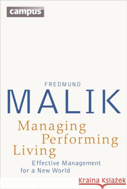 Managing Performing Living: Effective Management for a New World - Second Edition Malik, Fredmund 9783593502632 Campus Verlag