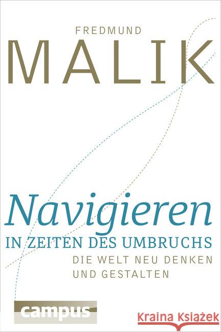 Navigieren in Zeiten des Umbruchs : Die Welt neu denken und gestalten Malik, Fredmund 9783593504537