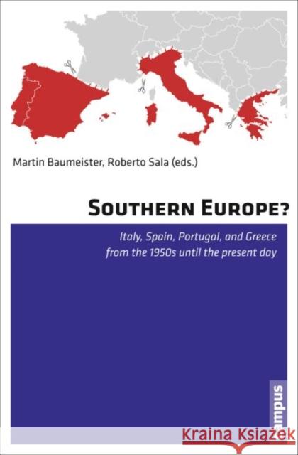 Southern Europe?: Italy, Spain, Portugal, and Greece from the 1950s Until the Present Day Baumeister, Martin 9783593504827 Campus Verlag