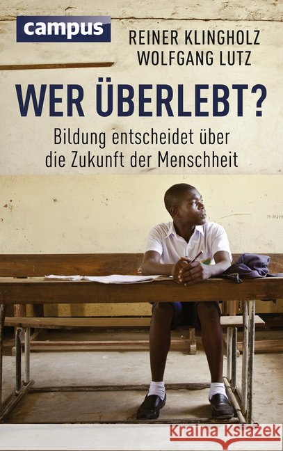 Wer überlebt? : Bildung entscheidet über die Zukunft der Menschheit Klingholz, Reiner; Lutz, Wolfgang 9783593505107 Campus Verlag