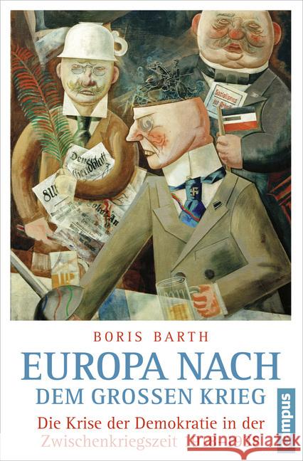 Europa nach dem Großen Krieg : Die Krise der Demokratie in der Zwischenkriegszeit 1918-1938 Barth, Boris 9783593505213 Campus Verlag