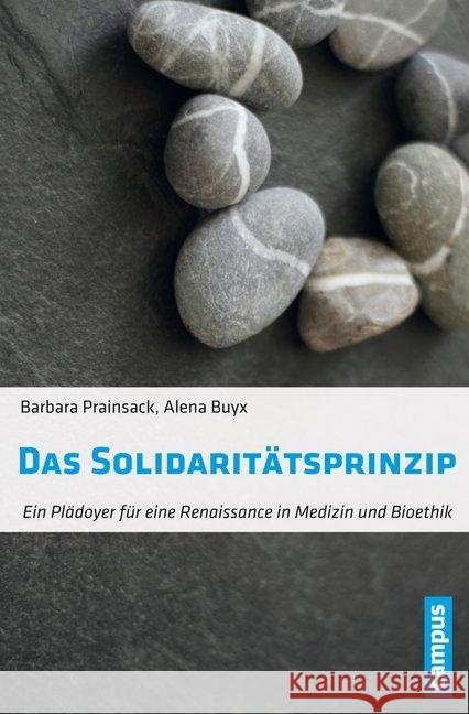 Das Solidaritätsprinzip : Ein Plädoyer für eine Renaissance in Medizin und Bioethik Prainsack, Barbara; Buyx, Alena 9783593505237 Campus Verlag