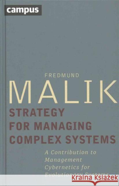 Strategy for Managing Complex Systems: A Contribution to Management Cybernetics for Evolutionary Systems Malik, Fredmund 9783593505398 John Wiley & Sons