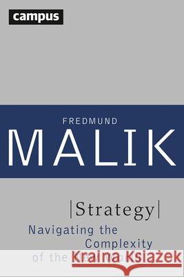 Strategy: Navigating the Complexity of the New World Malik, Fredmund 9783593506111 Campus Verlag