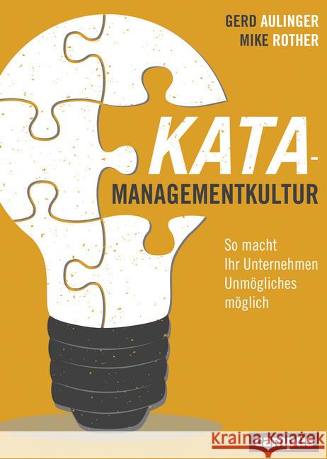 Kata-Managementkultur : So macht Ihr Unternehmen Unmögliches möglich Aulinger, Gerd; Rother, Mike 9783593507095