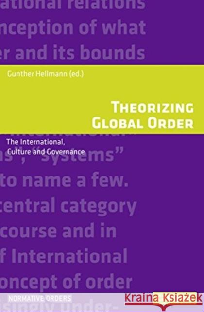 Theorizing Global Order: The International, Culture and Governance Hellmann, Gunther 9783593508825