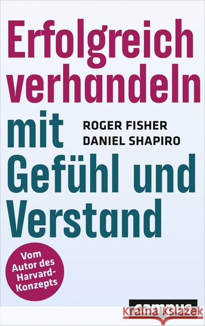 Erfolgreich verhandeln mit Gefühl und Verstand Fisher, Roger; Shapiro, Daniel 9783593509907 Campus Verlag