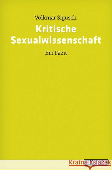 Kritische Sexualwissenschaft : Ein Fazit Sigusch, Volkmar 9783593510576