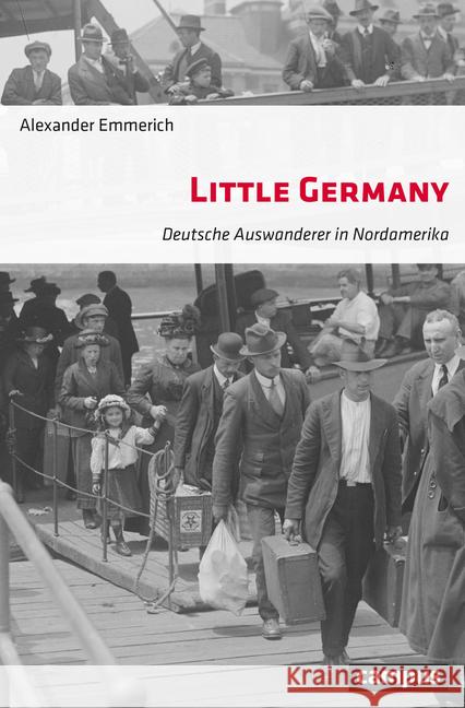 Little Germany : Deutsche Auswanderer in Nordamerika Emmerich, Alexander 9783593510996 Campus Verlag