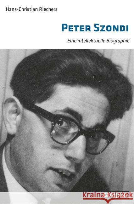 Peter Szondi : Eine intellektuelle Biographie Riechers, Hans-Christian 9783593512228