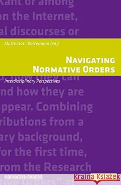 Navigating Normative Orders: Interdisciplinary Perspectives Kettemann, Matthias C. 9783593512983