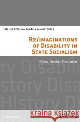 Re/Imaginations of Disability in State Socialism: Visions, Promises, Frustrations Kol Martina Winkler 9783593513485