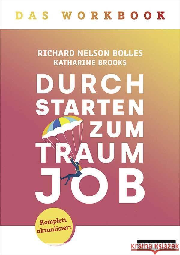 Durchstarten zum Traumjob - Das Workbook Bolles, Richard Nelson, Brooks, Katharine 9783593514147 Campus Verlag