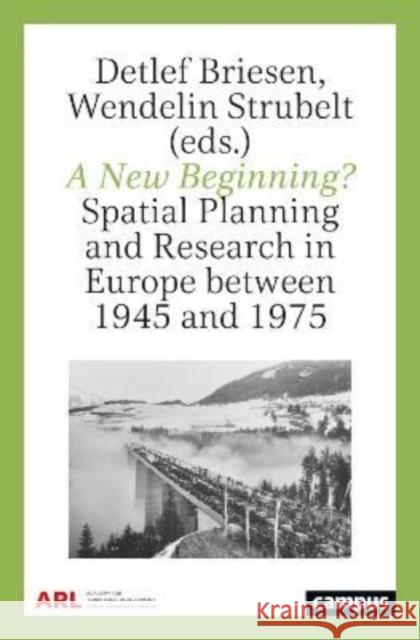 A New Beginning?: Spatial Planning and Research in Europe Between 1945 and 1975 Detlef Briesen Wendelin Strubelt 9783593515090 Campus Verlag