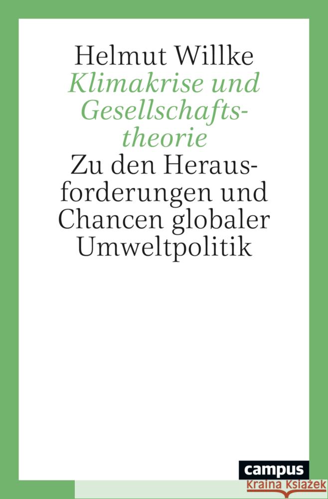 Klimakrise und Gesellschaftstheorie Willke, Helmut 9783593517926 Campus Verlag