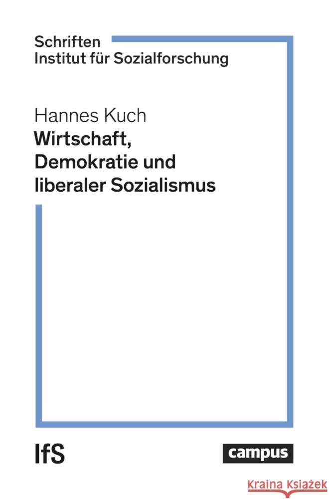 Wirtschaft, Demokratie und liberaler Sozialismus Kuch, Hannes 9783593518091
