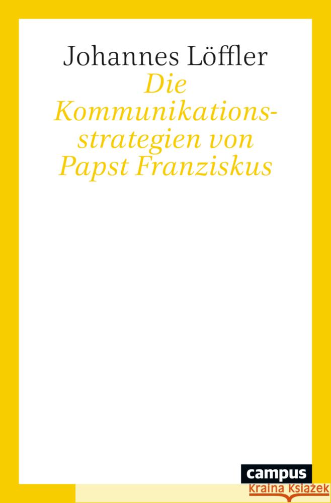 Die Kommunikationsstrategien von Papst Franziskus Löffler, Johannes 9783593518299