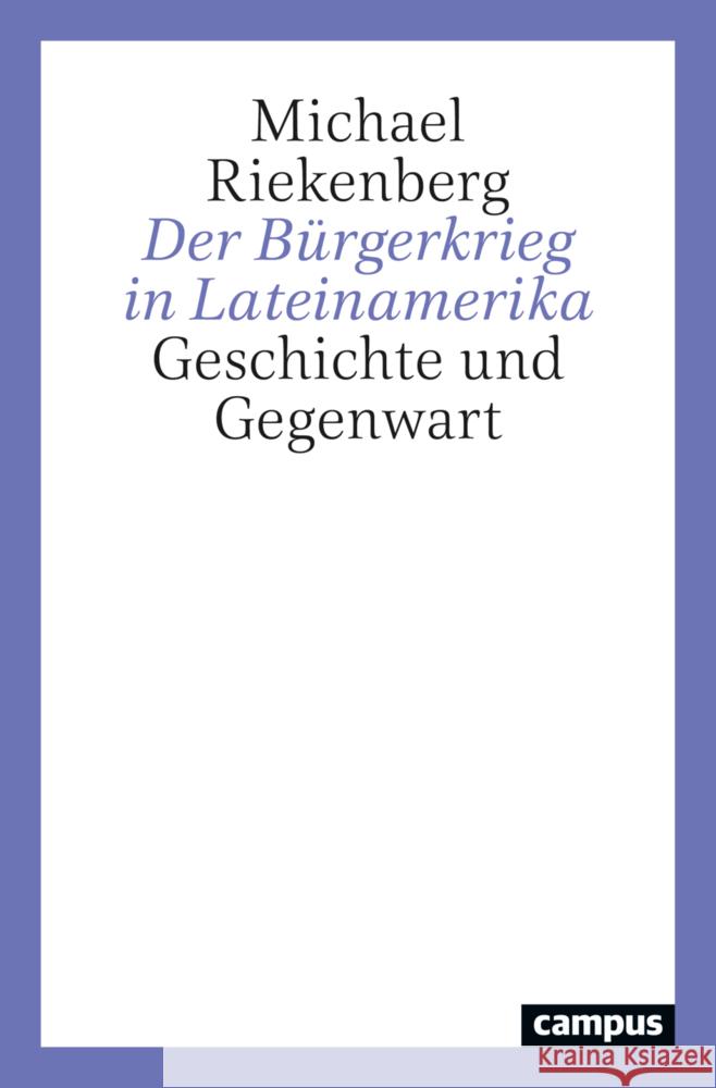 Der Bürgerkrieg in Lateinamerika Riekenberg, Michael 9783593518411 Campus Verlag