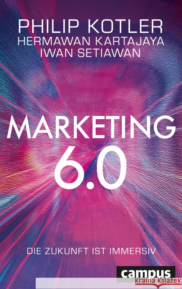 Marketing 6.0 Kotler, Philip, Kartajaya, Hermawan, Setiawan, Iwan 9783593519920 Campus Verlag