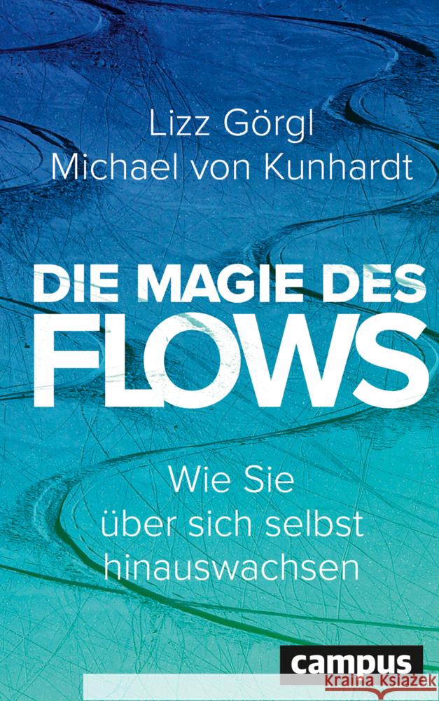 Die Magie des Flows Görgl, Lizz, Kunhardt, Michael von 9783593520957 Campus Verlag