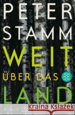 Weit über das Land : Roman Stamm, Peter 9783596031269