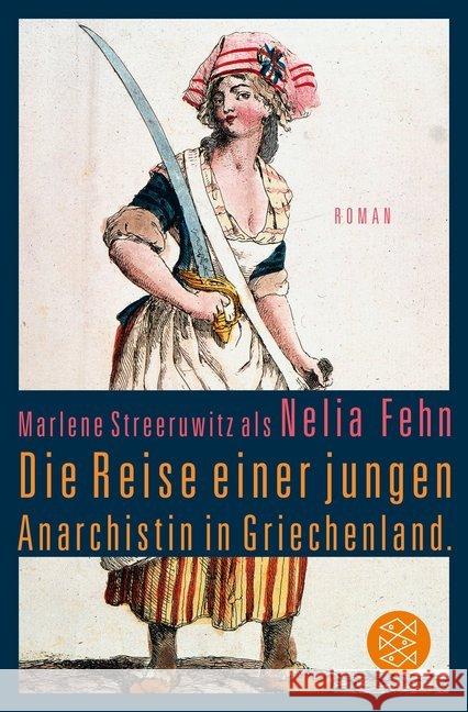 Die Reise einer jungen Anarchistin in Griechenland. : Roman. Marlene Streeruwitz als Nelia Fehn Streeruwitz, Marlene; Fehn, Nelia 9783596031597