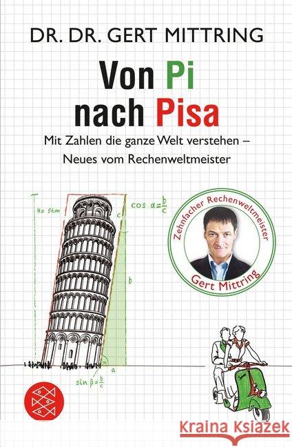 Von Pi nach Pisa : Mit Zahlen die ganze Welt verstehen - Neues vom Rechenweltmeister Mittring, Gert 9783596031627