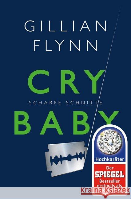 Cry Baby - Scharfe Schnitte : Roman. Winner of the Ian Fleming Steel Dagger 2007 and the New Blood Dagger 2007 Flynn, Gillian 9783596032020 FISCHER Taschenbuch