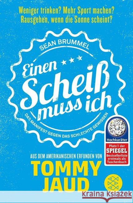 Sean Brummel: Einen Scheiß muss ich : Das Manifest gegen das schlechte Gewissen. Aus dem Amerikanischen erfunden von Tommy Jaud Jaud, Tommy 9783596032280 FISCHER Taschenbuch