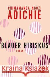 Blauer Hibiskus : Roman. Ausgezeichnet mit dem Hermann-Hesse-Preis 2020 Adichie, Chimamanda Ngozi 9783596032440