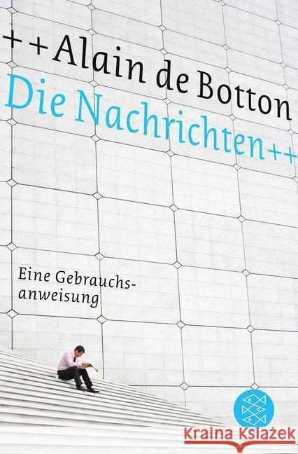 Die Nachrichten : Eine Gebrauchsanweisung Botton, Alain de 9783596032464 FISCHER Taschenbuch