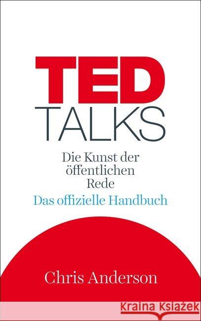 TED Talks : Die Kunst der öffentlichen Rede. Das offizielle Handbuch Anderson, Chris 9783596034840