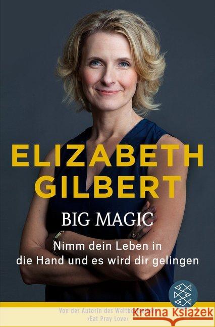 Big Magic : Nimm dein Leben in die Hand und es wird dir gelingen Gilbert, Elizabeth 9783596034932 FISCHER Taschenbuch