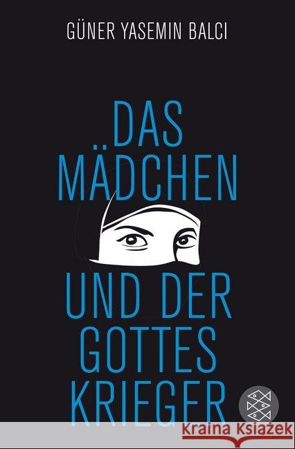 Das Mädchen und der Gotteskrieger Balci, Güner Y. 9783596035519 FISCHER Taschenbuch