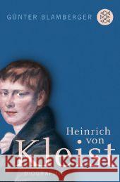 Heinrich von Kleist : Biographie Blamberger, Günter 9783596153466