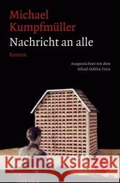 Nachricht an alle : Roman. Ausgezeichnet mit dem Alfred-Döblin-Preis 2007 Kumpfmüller, Michael   9783596158089 Fischer (TB.), Frankfurt