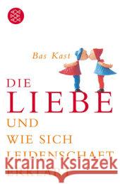 Die Liebe und wie sich Leidenschaft erklärt Kast, Bas   9783596161980 Fischer (TB.), Frankfurt