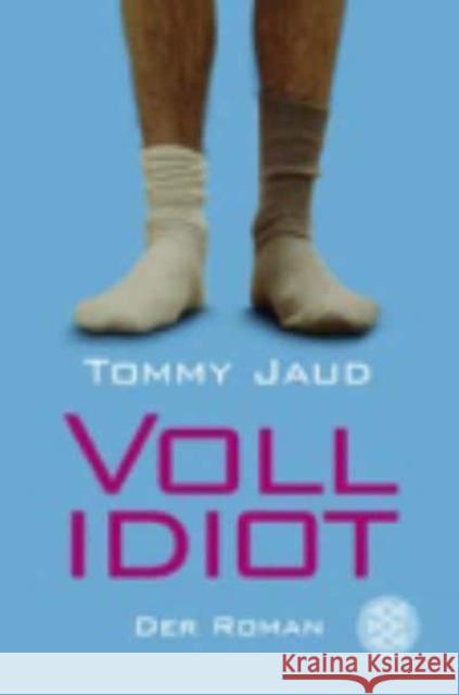 Vollidiot : Der Roman Jaud, Tommy   9783596163601 Fischer (TB.), Frankfurt