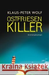 Ostfriesenkiller : Kriminalroman. Originalausgabe Wolf, Klaus-Peter   9783596166671 Fischer (TB.), Frankfurt