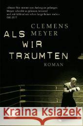 Als wir träumten : Roman. Ausgezeichnet mit dem Rheingau Literaturpreis 2006, dem Mara-Cassens-Preis 2006 und dem Clemens-Brentano-Preis 2007 Meyer, Clemens   9783596173051