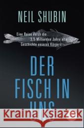 Der Fisch in uns : Eine Reise durch die 3,5 Milliarden Jahre alte Geschichte unseres Körpers Shubin, Neil Vogel, Sebastian  9783596174423 Fischer (TB.), Frankfurt