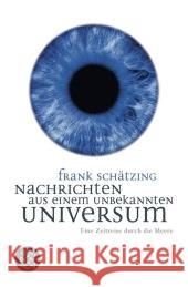 Nachrichten aus einem unbekannten Universum : Eine Zeitreise durch die Meere Schätzing, Frank   9783596176748 Fischer (TB.), Frankfurt