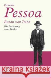 Baron von Teive : Die Erziehung zum Stoiker Pessoa, Fernando Koebel, Inés  9783596176960