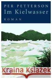 Im Kielwasser : Roman Petterson, Per Kronenberger, Ina  9783596181308 Fischer (TB.), Frankfurt