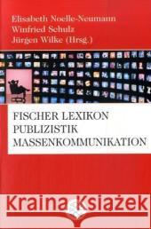 Fischer Lexikon Publizistik Massenkommunikation Noelle-Neumann, Elisabeth Schulz, Winfried Wilke, Jürgen 9783596181926