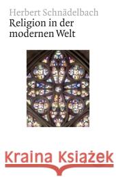 Religion in der modernen Welt : Vorträge, Abhandlungen, Streitschriften Schnädelbach, Herbert   9783596183609 Fischer (TB.), Frankfurt