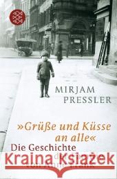 »Grüße und Küsse an alle« : Die Geschichte der Familie von Anne Frank Pressler, Mirjam 9783596184101 Fischer (TB.), Frankfurt