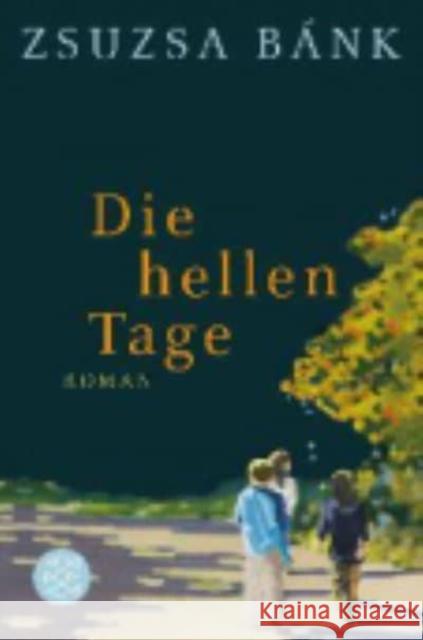 Die hellen Tage : Roman Bánk, Zsuzsa 9783596184378