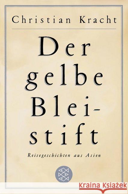 Der gelbe Bleistift : Reisegeschichten aus Asien Kracht, Christian 9783596185313 Fischer (TB.), Frankfurt